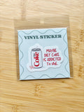 Maybe Diet Coke Is Addicted To Me Sticker