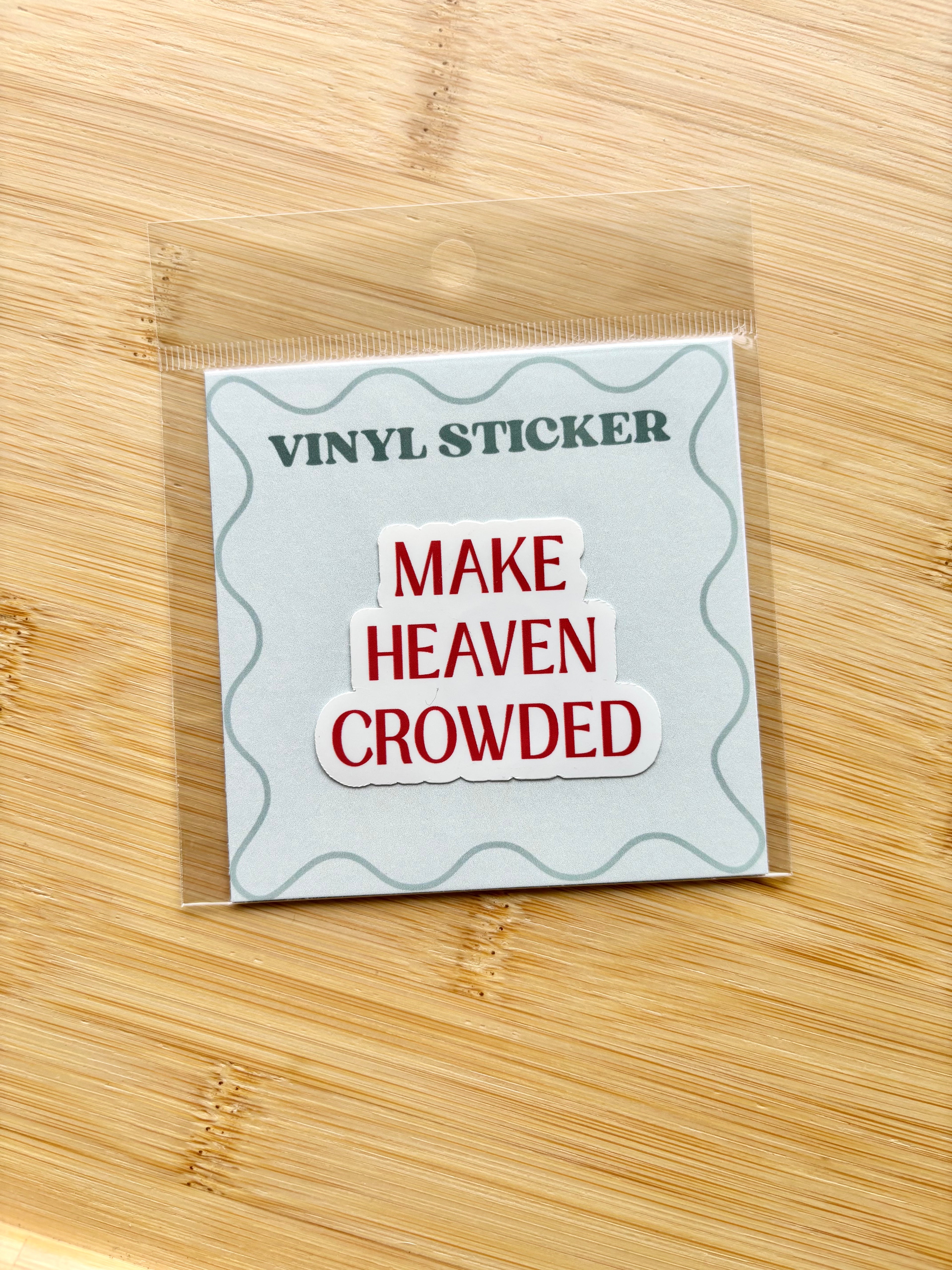 Make Heaven Crowded Sticker