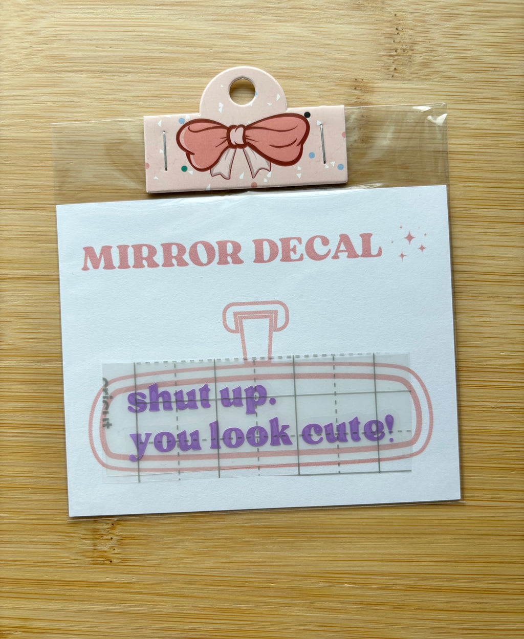 Shut Up, You Look Cute Mirror Decal