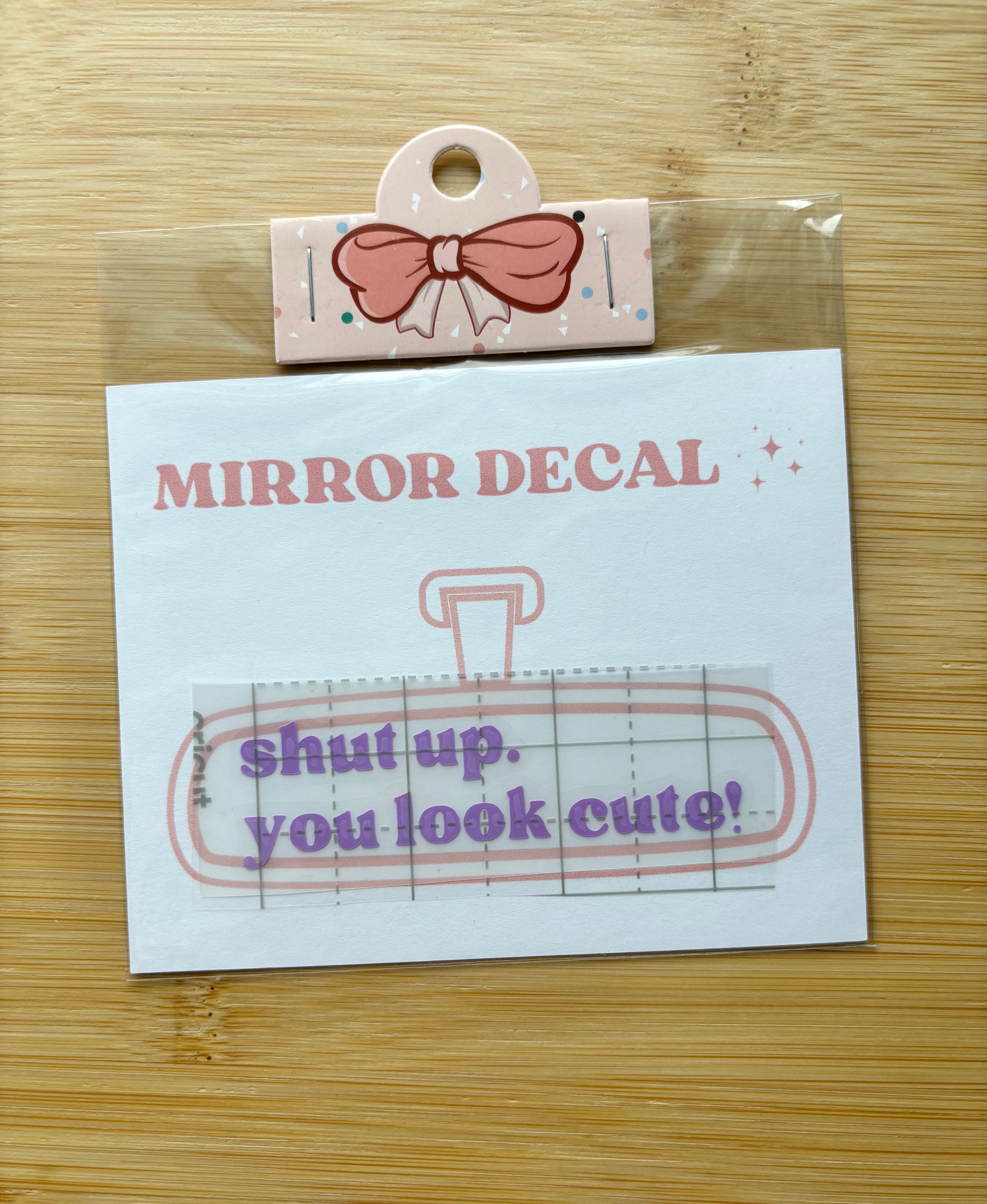 Shut Up, You Look Cute Mirror Decal
