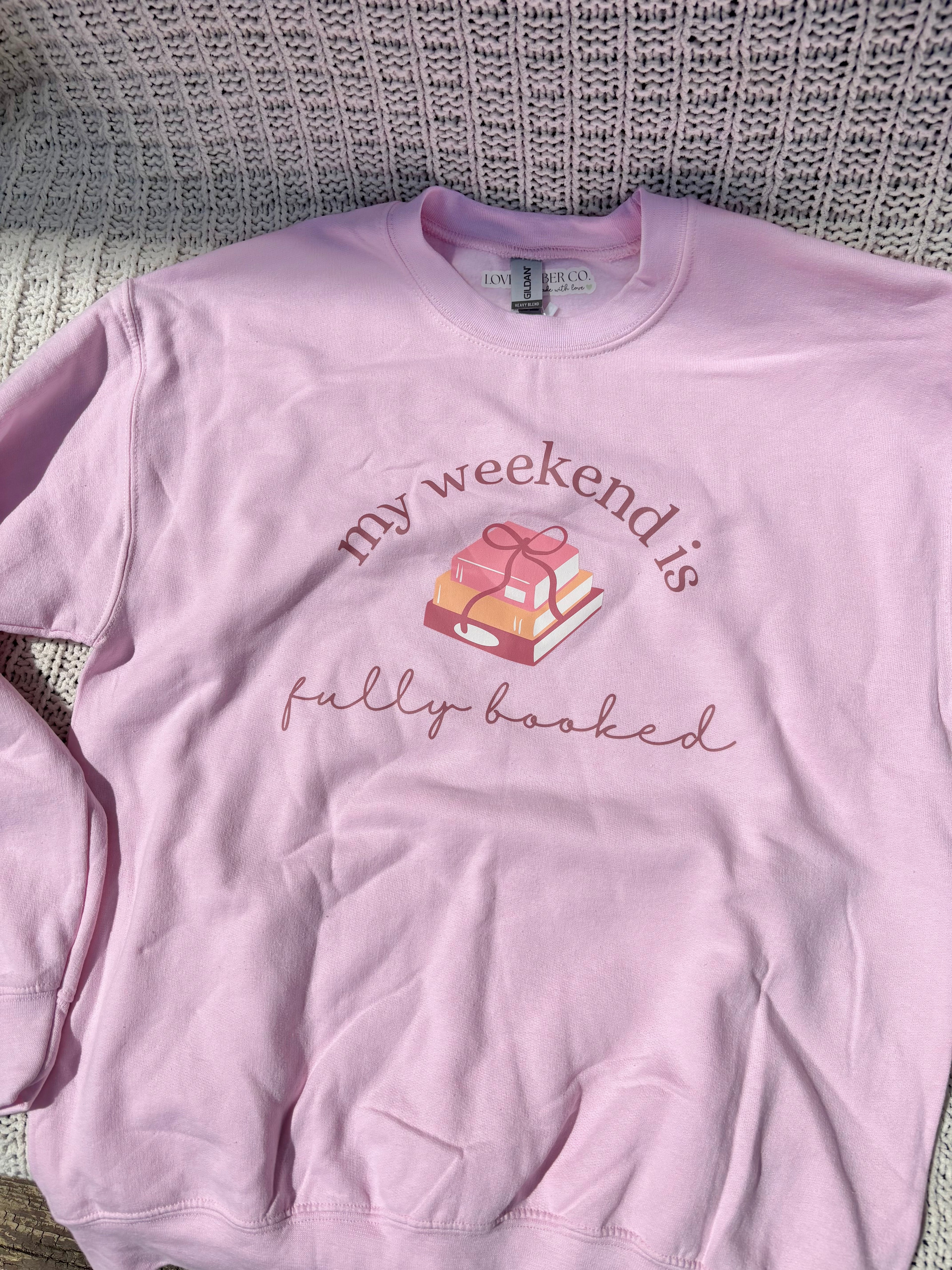 My weekend is fully booked Sweatshirt